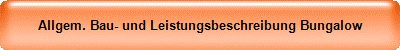 Allgem. Bau- und Leistungsbeschreibung Bungalow